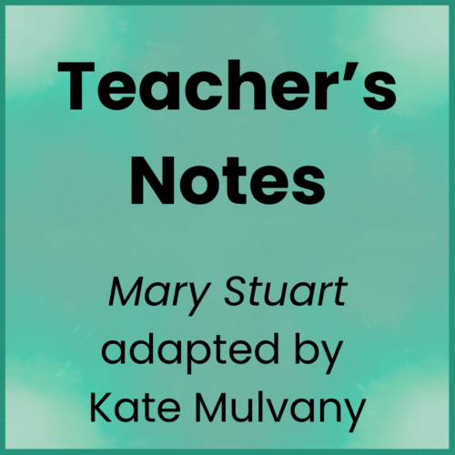 Mary Stuart_Teacher's Notes