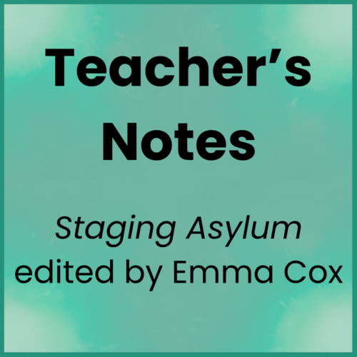 Staging Asylum_Teacher's Notes