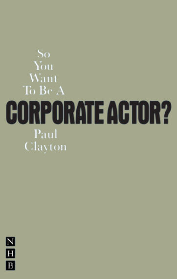 So You Want To Be A Corporate Actor?