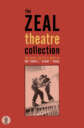 Zeal Theatre Collection: Three plays