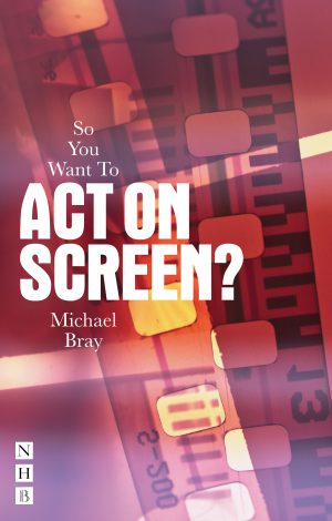 So You Want To Act On Screen?