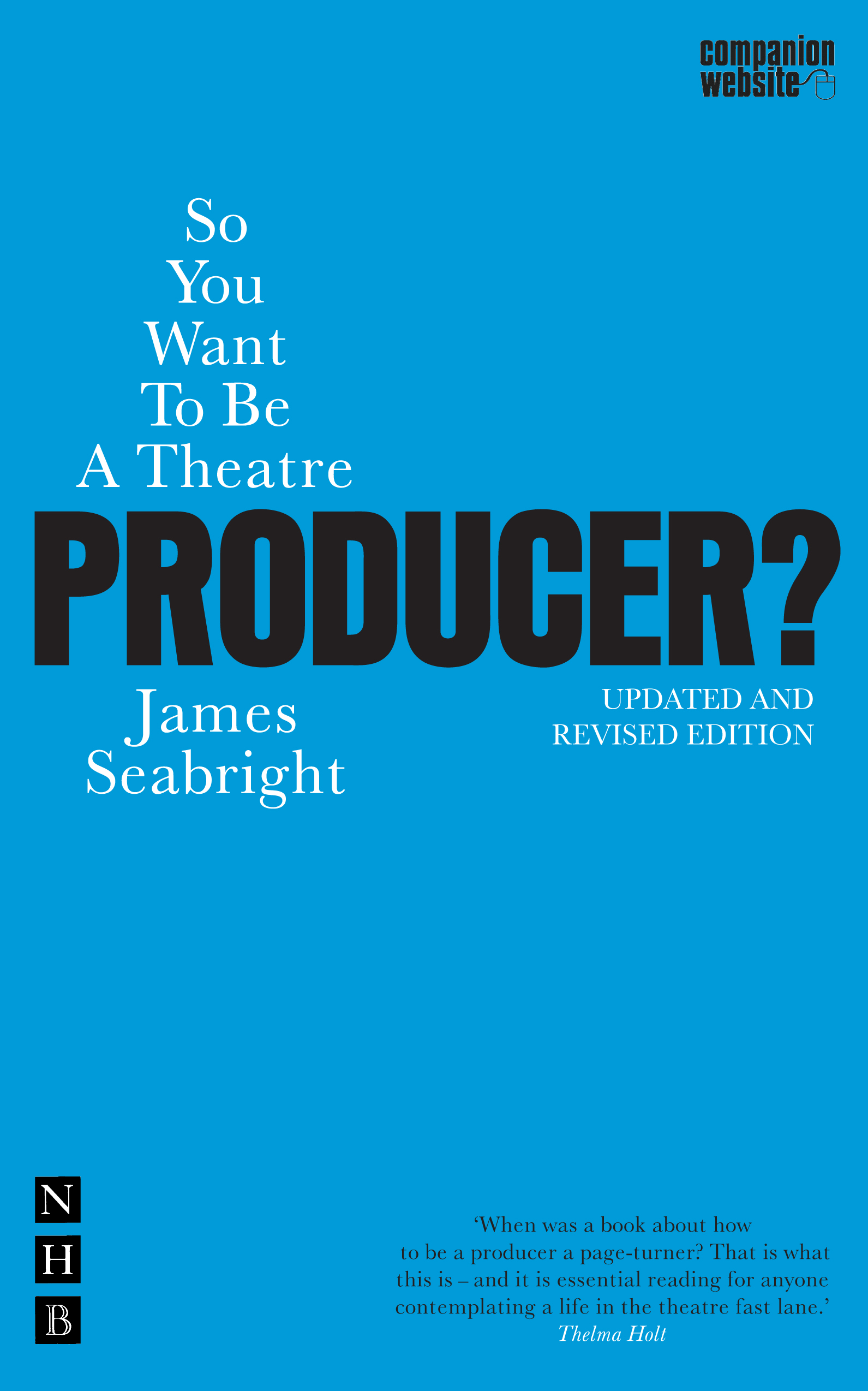 So You Want To Be A Theatre Producer? by By James Seabright 9781854595379 Nick Hern Books